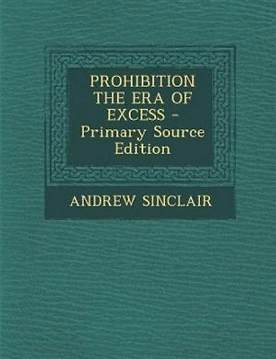 PROHIBITION THE ERA OF EXCESS