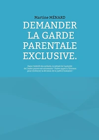 Demander la garde parentale exclusive.: Dans l'intérêt des enfants, le retrait de l'autorité l'autre parent est nécessaire ? Faites appel à l'Univers pour renforcer décision justice humaine !