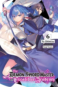 The Demon Sword Master Of Excalibur Academy, Vol. 6 (light Novel)