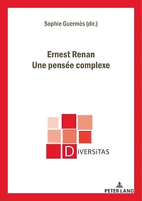 Ernest Renan. Une pensée complexe