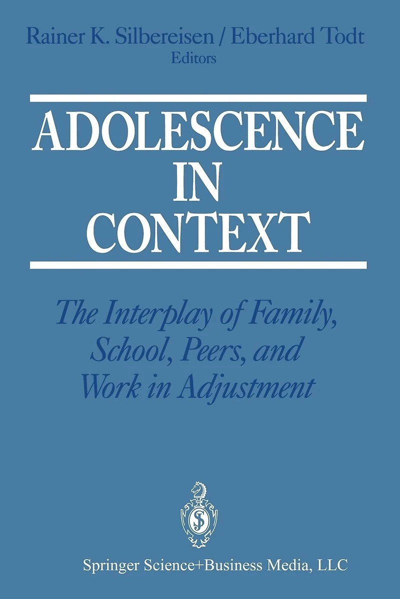 Adolescence in Context: The Interplay of Family, School, Peers, and Work in Adjustment
