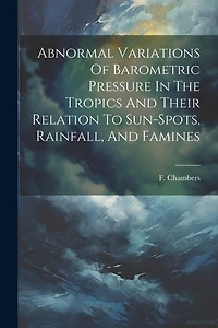 Abnormal Variations Of Barometric Pressure In The Tropics And Their Relation To Sun-spots, Rainfall