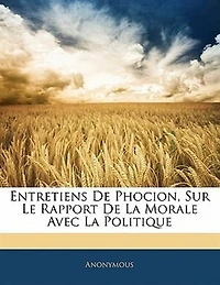 Entretiens De Phocion, Sur Le Rapport De La Morale Avec La Politique