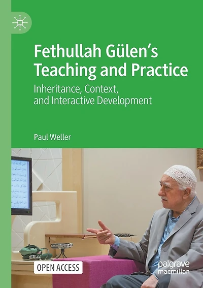 Fethullah Gulen's Teaching and Practice: Inheritance, Context, and Interactive Development