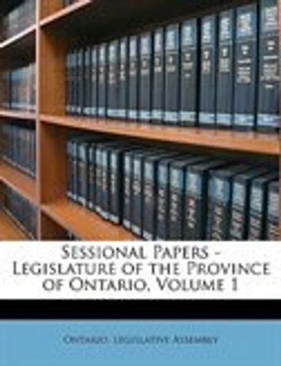 Sessional Papers - Legislature of the Province of Ontario