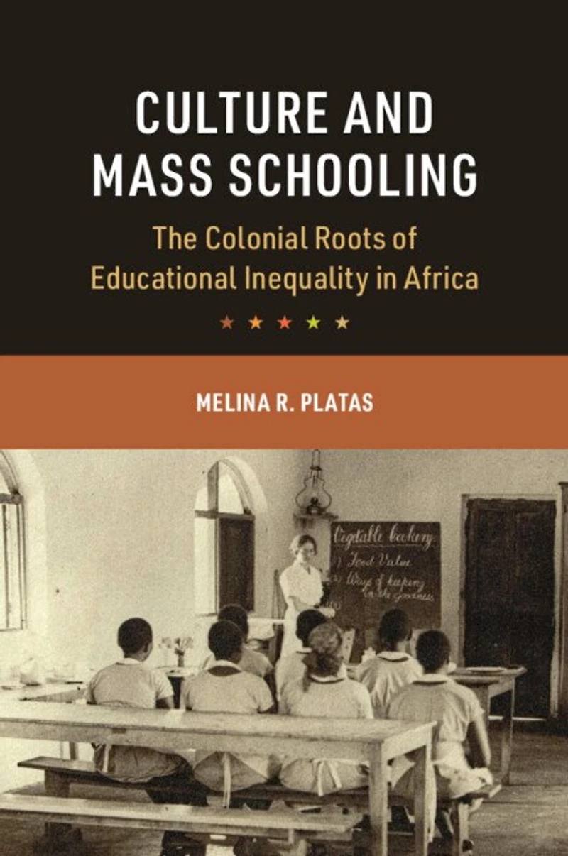 Culture and Mass Schooling: The Colonial Roots of Educational Inequality Africa
