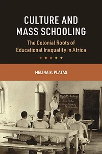 Culture and Mass Schooling: The Colonial Roots of Educational Inequality Africa