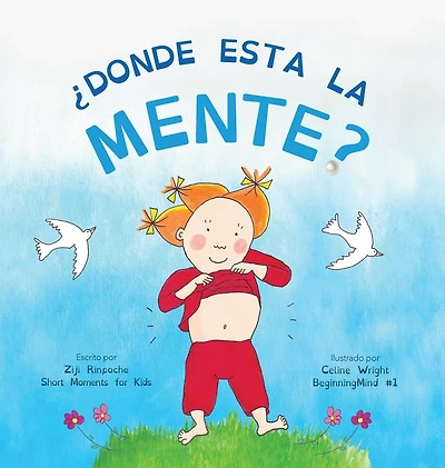 ¿Dónde está la mente?: Dzogchen para niños (Brinda a los niños la experiencia de la naturaleza de su propia mente)