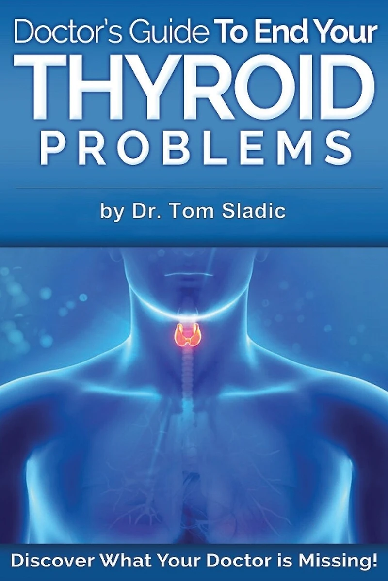 Doctors Guide to End Your Thyroid Problem: Discover what your Doctor is missing