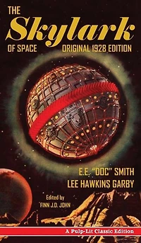 The Skylark of Space: A Pulp-Lit Classic Edition