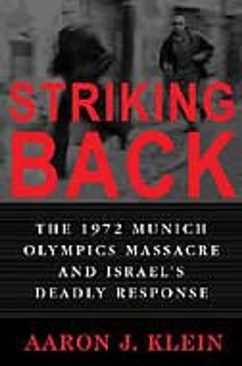 Striking Back: The 1972 Munich Olympics Massacre and Israel’s Deadly Response