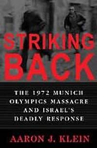 Striking Back: The 1972 Munich Olympics Massacre and Israel’s Deadly Response