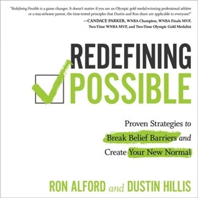 Redefining Possible: Proven Strategies To Break Belief Barriers And Create Your New Normal