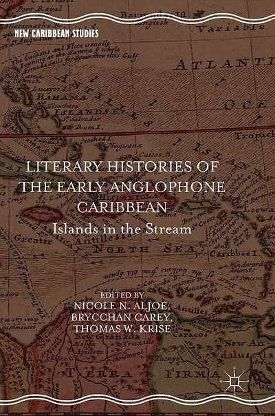 Literary Histories Of The Early Anglophone Caribbean: Islands Stream