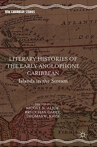 Literary Histories Of The Early Anglophone Caribbean: Islands Stream