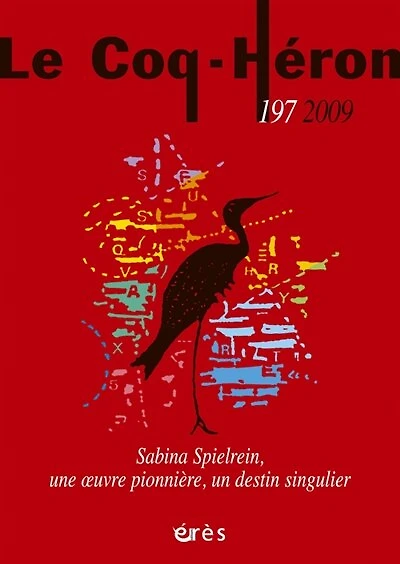 Coq Héron (Le), n°197. Sabina Spielrein, une oeuvre pionnière, un destin singulier