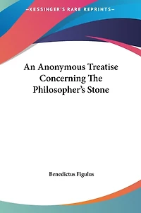 An Anonymous Treatise Concerning the Philosopher's Stone