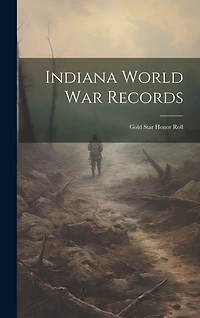 Indiana World War Records: Gold Star Honor Roll