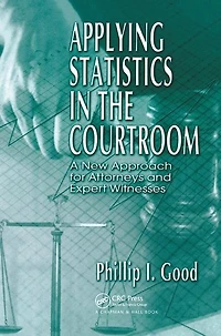 Applying Statistics the Courtroom: A New Approach for Attorneys and Expert Witnesses