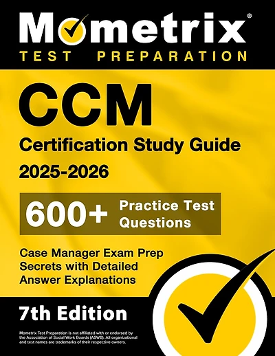 CCM Certification Study Guide 2026-2027 - 600+ Practice Test Questions, Case Manager Exam Prep Secrets with Detailed Answer Explanations: [7th Edition]