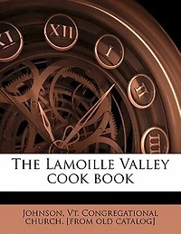 The Lamoille Valley Cook Book (Classic Reprint)