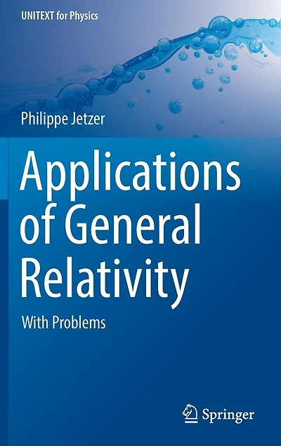 Applications Of General Relativity: With Problems