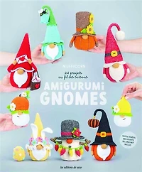 Amigurumi gnomes: 24 projets au fil des saisons