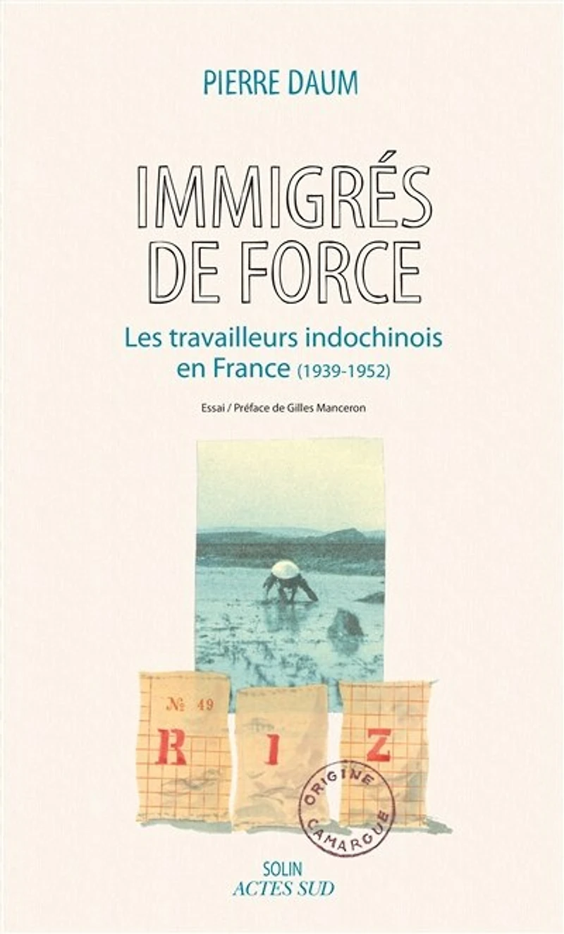 Immigrés de force: les travailleurs indochinois en France (1939-1952)