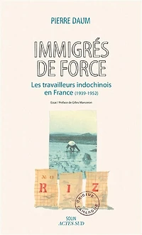 Immigrés de force: les travailleurs indochinois en France (1939-1952)