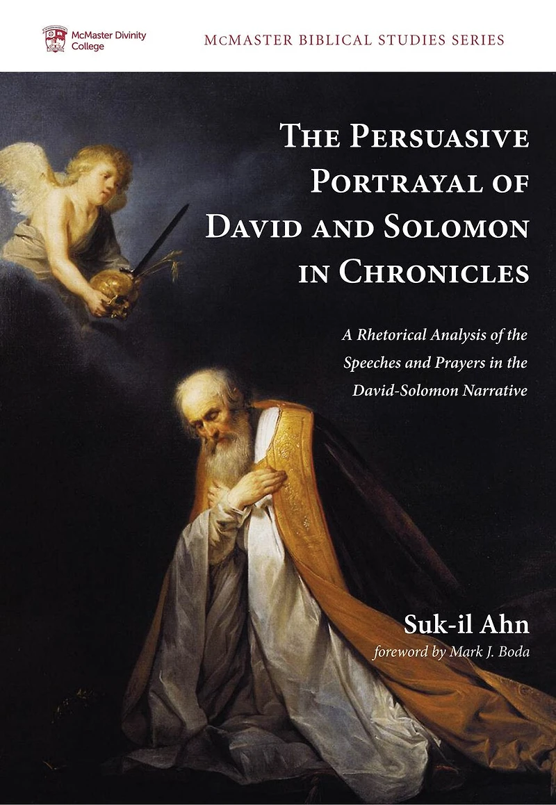 the Persuasive Portrayal of David and Solomon Chronicles: A Rhetorical Analysis Speeches Prayers David-Solomon Narrative