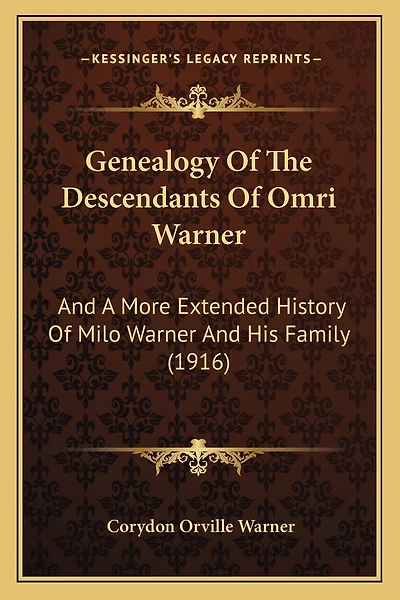 Genealogy Of The Descendants Of Omri Warner: And A More Extended History Of Milo Warner And His Family (1916)