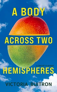 A Body Across Two Hemispheres: Memoir Essays