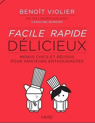 Facile, rapide, délicieux: menus chics et réussis pour amateurs enthousiastes