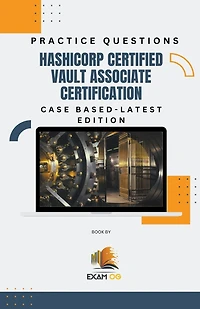 Hashicorp Certified Vault Associate Certification Case Based Practice Questions - Latest Edition 2026