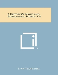 A History of Magic and Experimental Science, V11