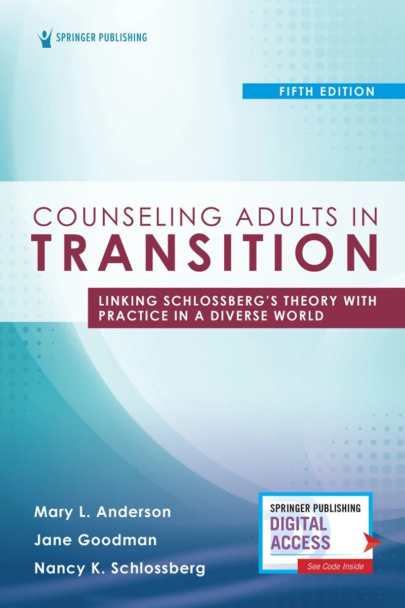 Counseling Adults Transition: Linking Schlossberg's Theory with Practice a Diverse World