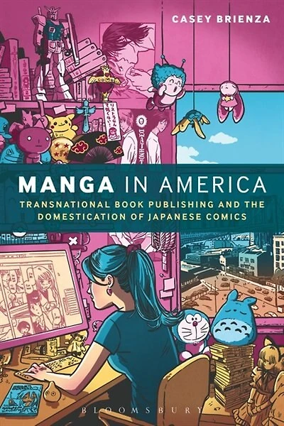 Manga America: Transnational Book Publishing and the Domestication of Japanese Comics