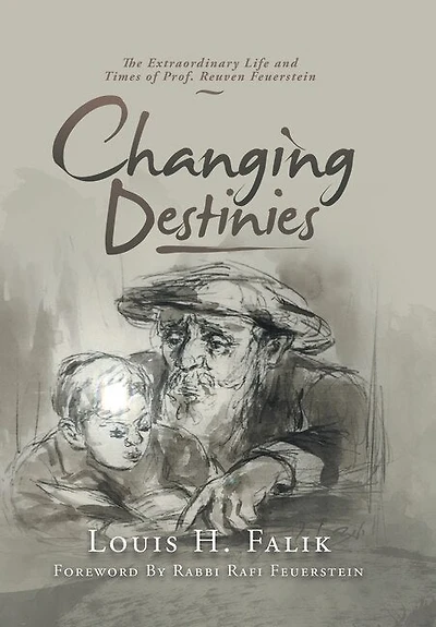 Changing Destinies: The Extraordinary Life And Time Of Prof. Reuven Feuerstein