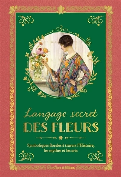 Langage secret des fleurs: symboliques florales à travers l'histoire, les mythes et les arts