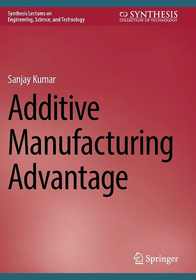 Additive Manufacturing Advantage