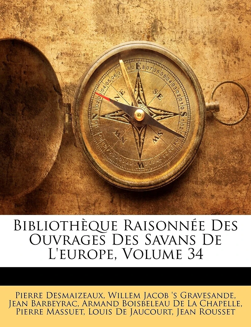 Bibliothèque Raisonnée Des Ouvrages Savans De L'europe, Volume 34