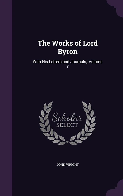 The Works of Lord Byron: With His Letters and Journals, Volume 7