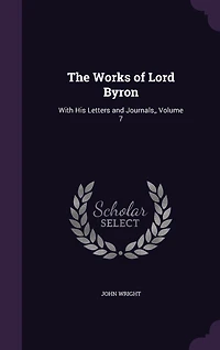 The Works of Lord Byron: With His Letters and Journals, Volume 7