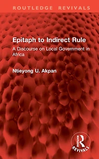 Epitaph to Indirect Rule: A Discourse on Local Government Africa