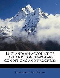 England; An Account Of Past And Contemporary Conditions And Progress;