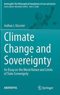 Climate Change and Sovereignty: An Essay on the Moral Nature Limits of State Sovereignty
