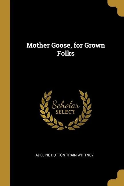 Mother Goose, for Grown Folks