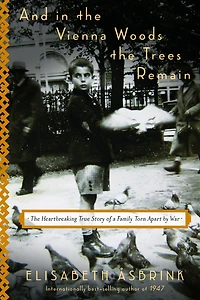 AND The VIENNA WOODS TREES REMAIN: Heartbreaking True Story of a Family Torn Apart by War