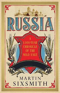 Russia: A 1000-year Chronicle Of The Wild East