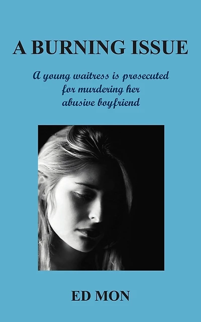 A Burning Issue: A Young Waitress Is Prosecuted for Murdering Her Abusive Boyfriend